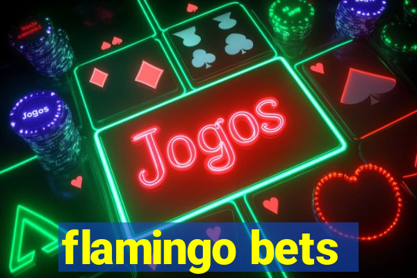 flamingo bets