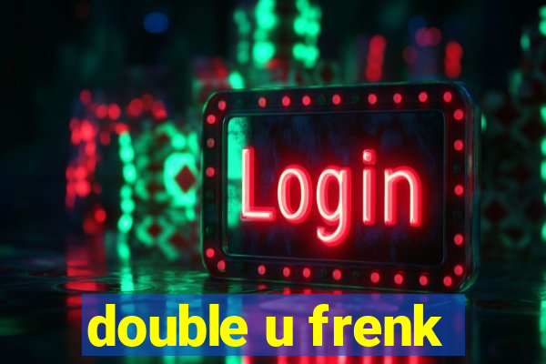 double u frenk