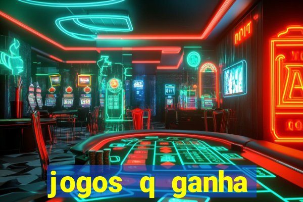 jogos q ganha dinheiro de verdade