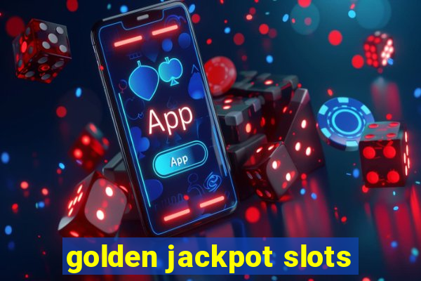 golden jackpot slots