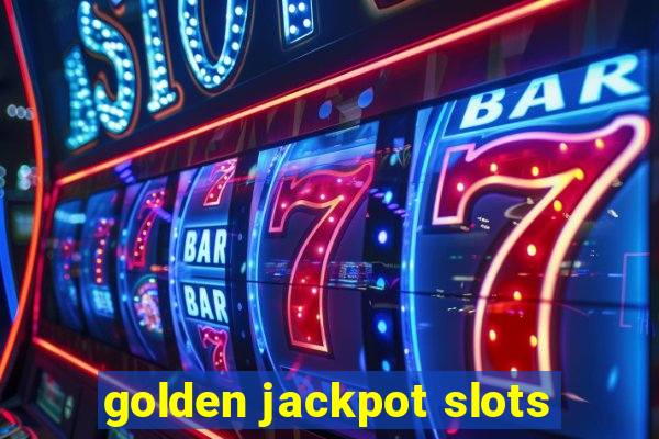 golden jackpot slots