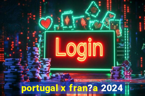 portugal x fran?a 2024