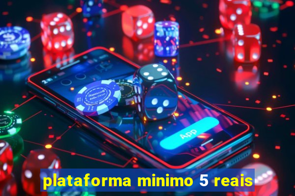 plataforma minimo 5 reais