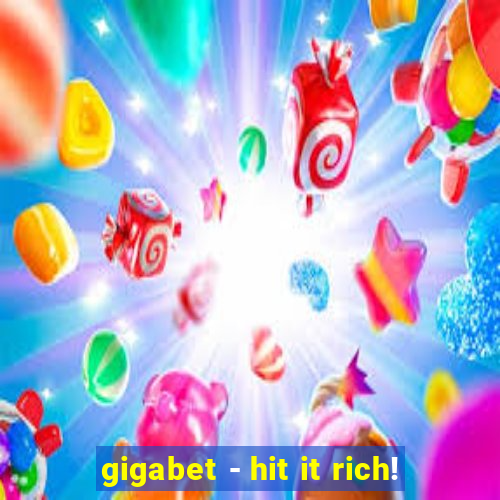 gigabet - hit it rich!