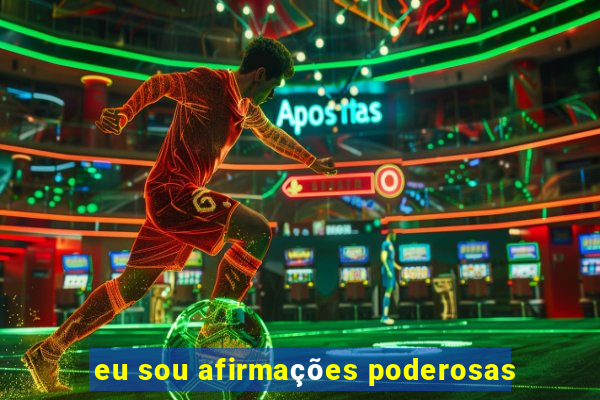 eu sou afirmações poderosas