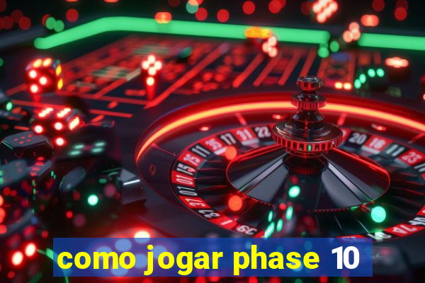 como jogar phase 10