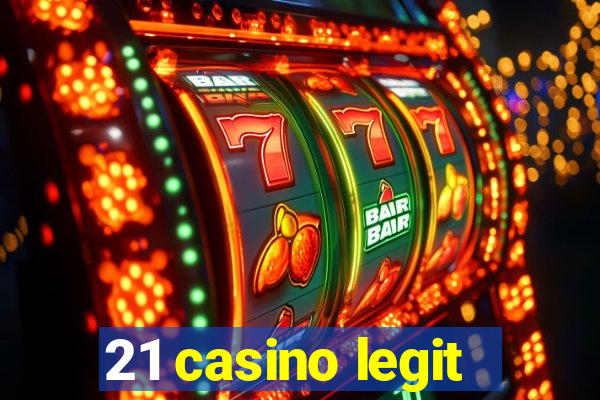 21 casino legit