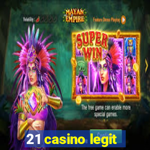 21 casino legit