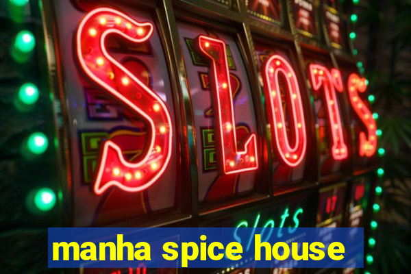 manha spice house