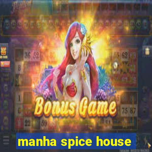 manha spice house