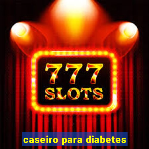 caseiro para diabetes