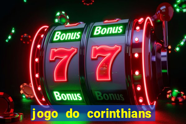 jogo do corinthians hoje quem ganha