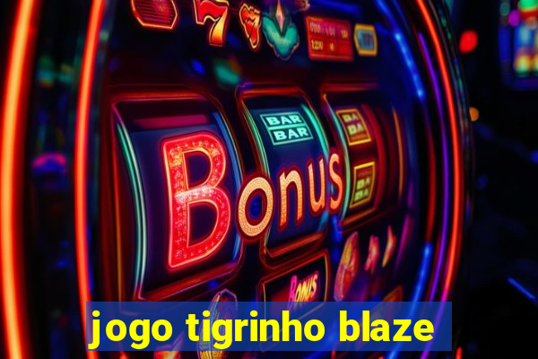 jogo tigrinho blaze