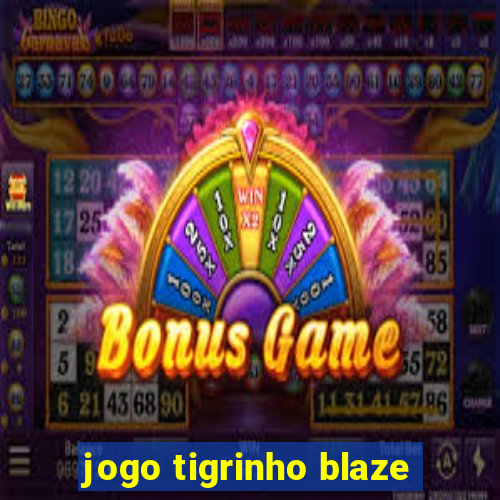 jogo tigrinho blaze