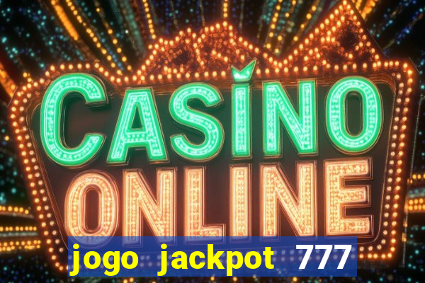 jogo jackpot 777 paga mesmo