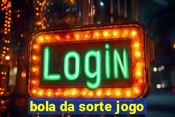 bola da sorte jogo