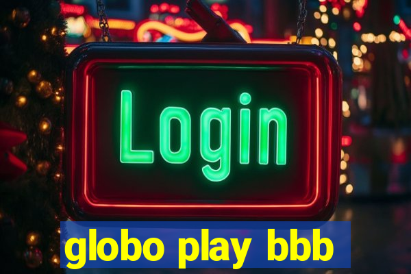 globo play bbb