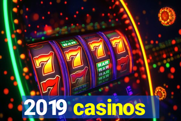 2019 casinos