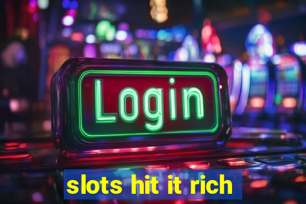 slots hit it rich