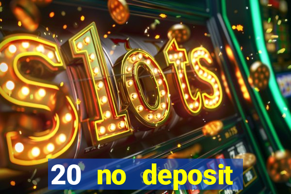 20 no deposit casino bonus