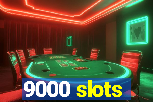 9000 slots