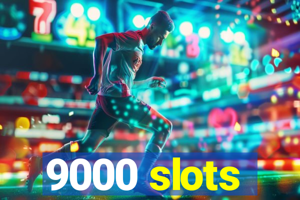 9000 slots