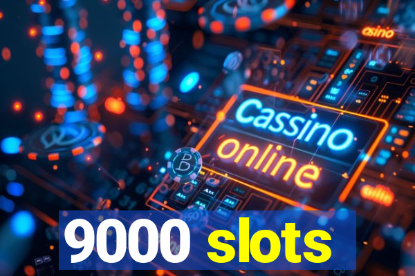 9000 slots