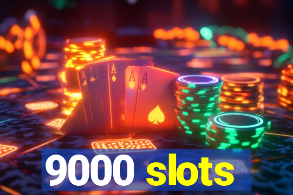 9000 slots