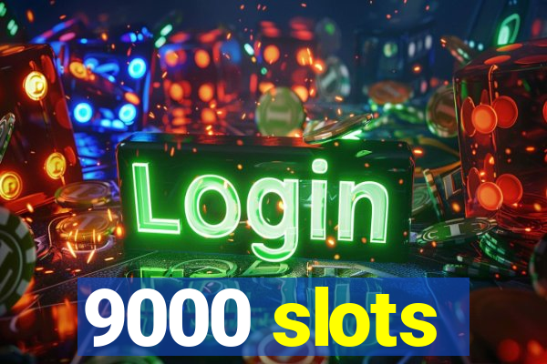 9000 slots