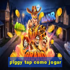 piggy tap como jogar