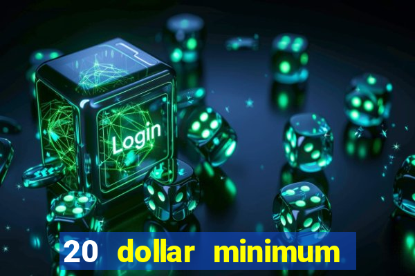 20 dollar minimum deposit casino for us