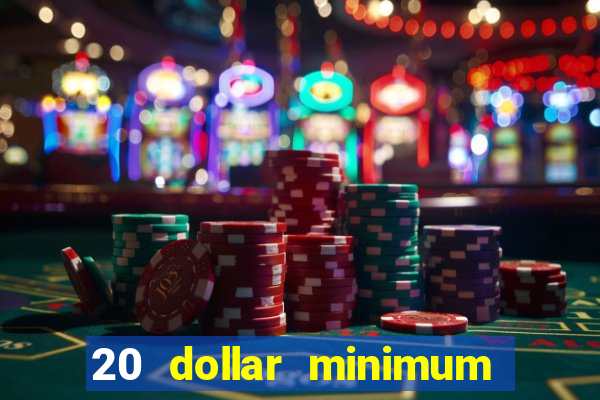 20 dollar minimum deposit casino for us