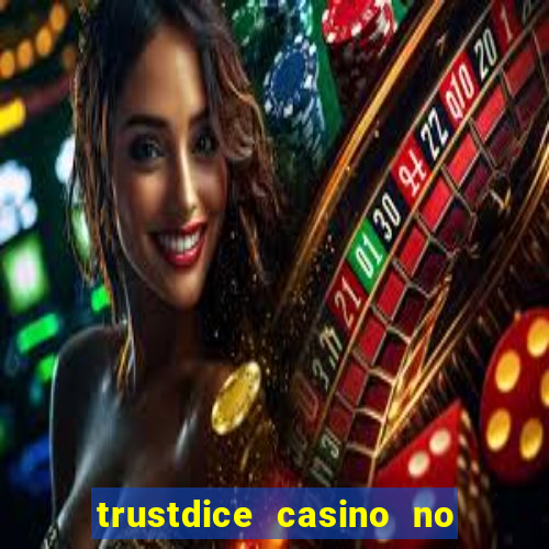 trustdice casino no deposit bonus