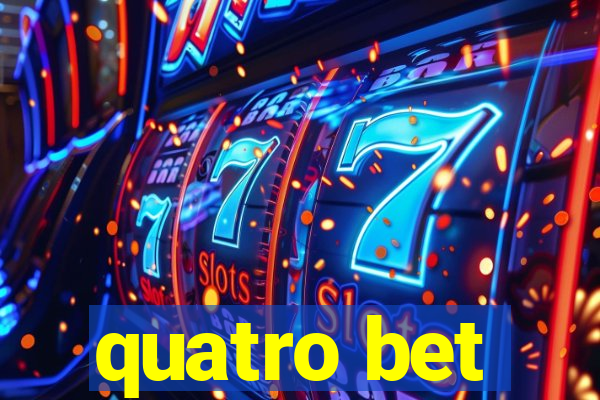 quatro bet