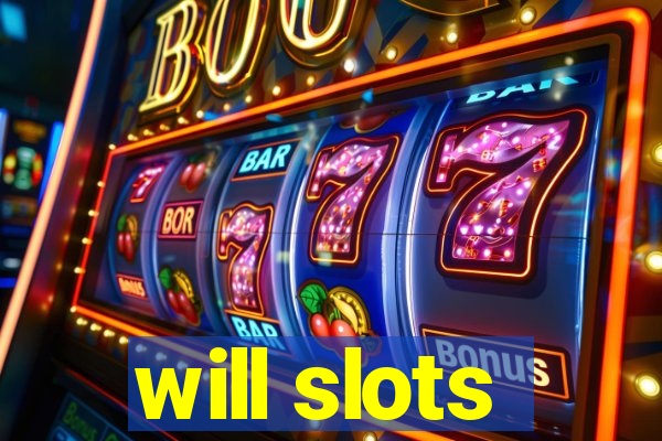 will slots