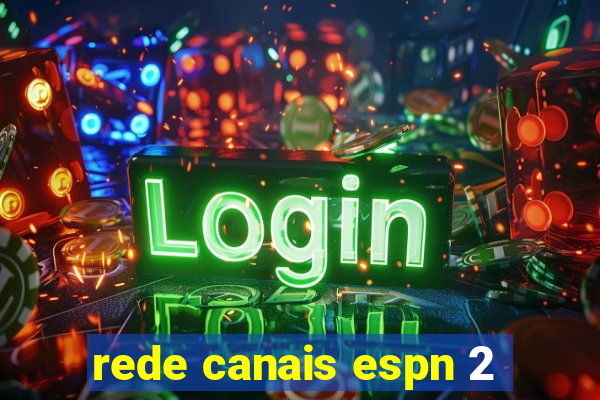 rede canais espn 2