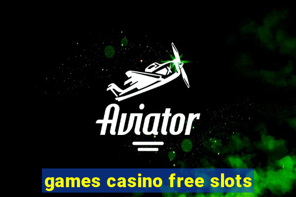 games casino free slots