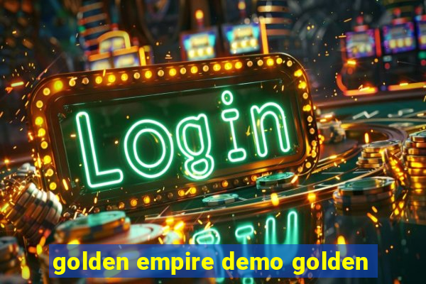 golden empire demo golden