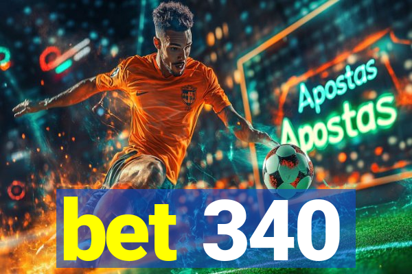 bet 340