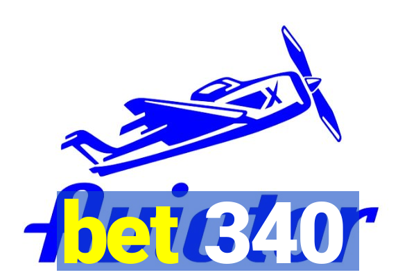 bet 340