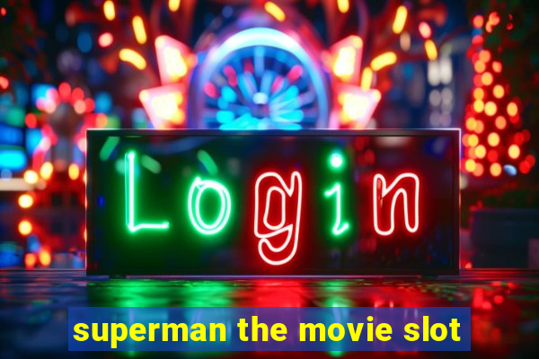 superman the movie slot