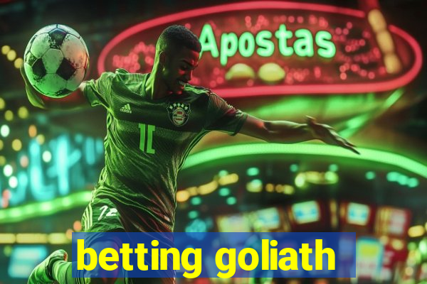 betting goliath