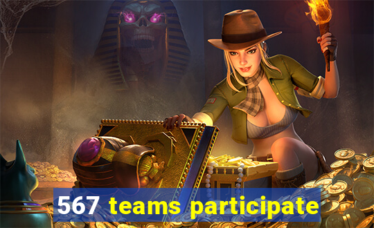 567 teams participate