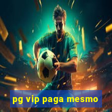 pg vip paga mesmo