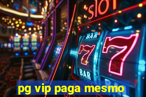 pg vip paga mesmo