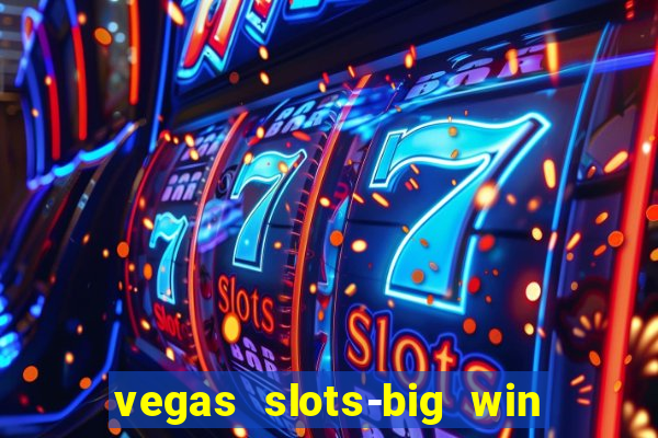 vegas slots-big win casino game