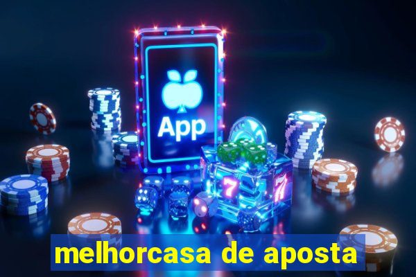 melhorcasa de aposta