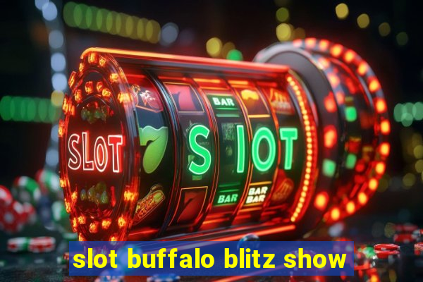 slot buffalo blitz show