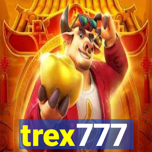 trex777