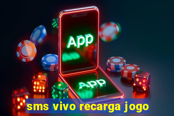 sms vivo recarga jogo